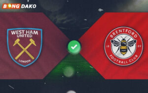Nhận Định Trận Brentford vs West Ham United