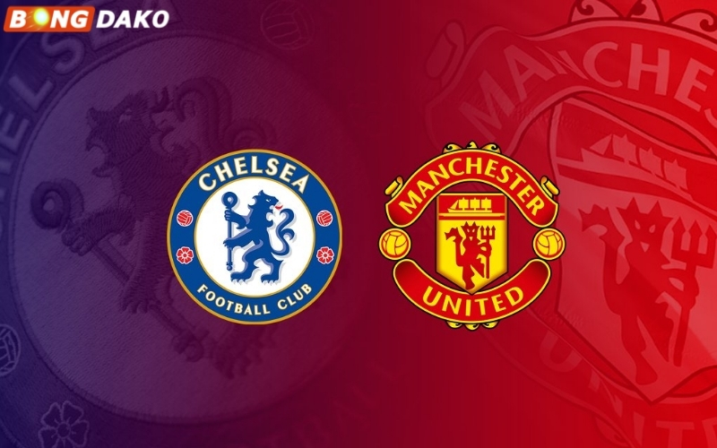 Nhận Định Trận Chelsea vs Manchester United