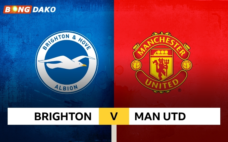 Nhận Định Trận Brighton & Hove Albion vs Manchester United