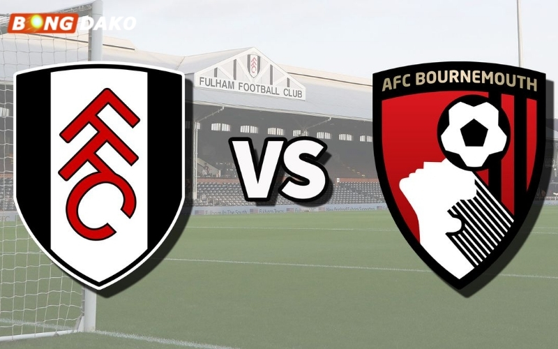 Nhận Định Trận Fulham vs AFC Bournemouth