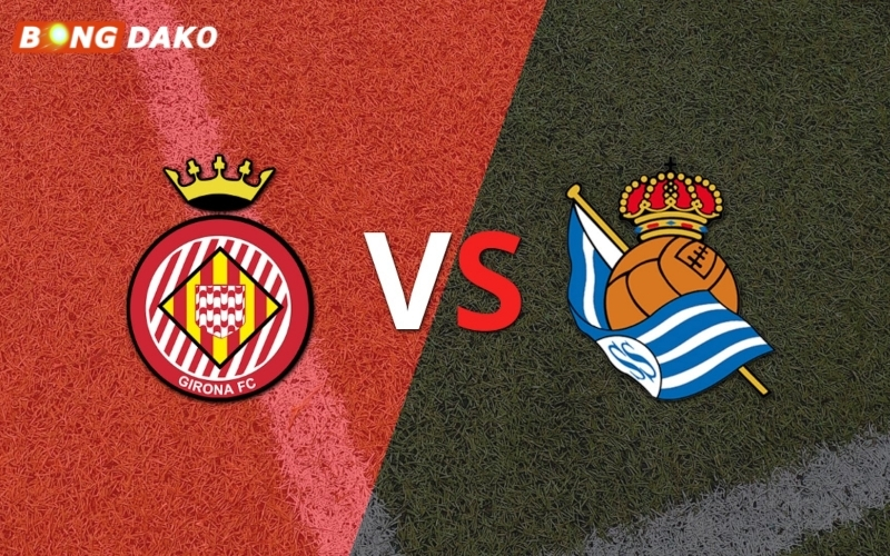 Nhận Định Trận Girona vs Real Sociedad