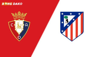 Nhận Định Trận Osasuna vs Atlético de Madrid